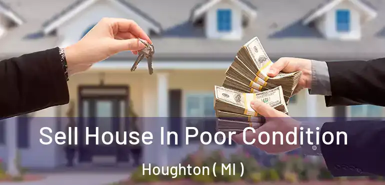  Sell House In Poor Condition Houghton ( MI )