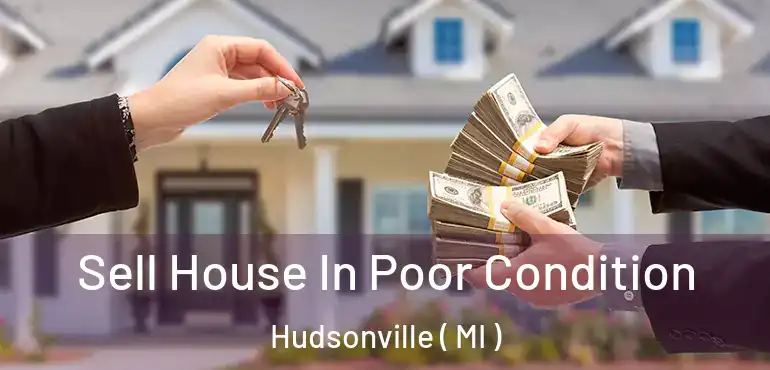  Sell House In Poor Condition Hudsonville ( MI )