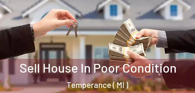 Sell House In Poor Condition Temperance ( MI )