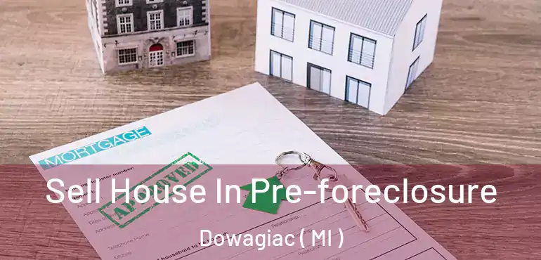  Sell House In Pre-foreclosure Dowagiac ( MI )