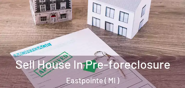  Sell House In Pre-foreclosure Eastpointe ( MI )