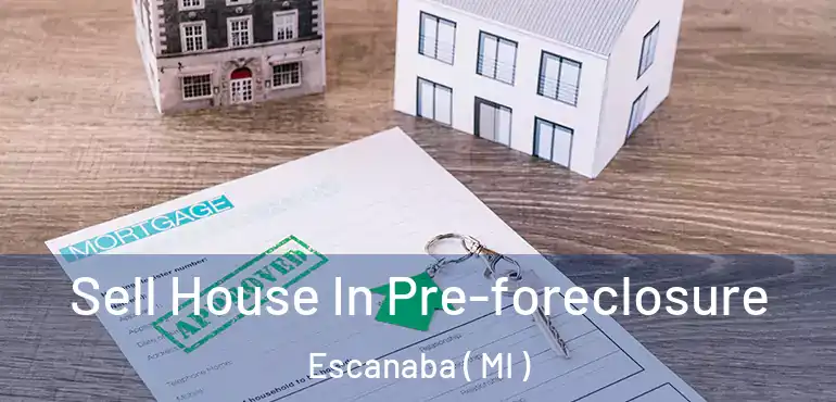  Sell House In Pre-foreclosure Escanaba ( MI )