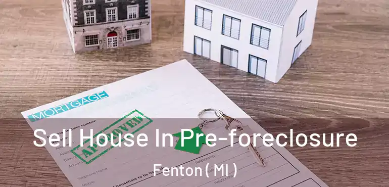  Sell House In Pre-foreclosure Fenton ( MI )