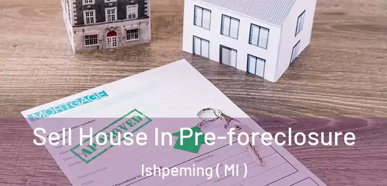  Sell House In Pre-foreclosure Ishpeming ( MI )