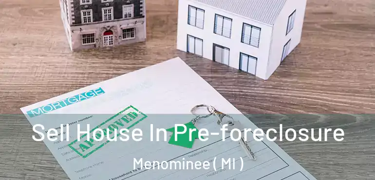  Sell House In Pre-foreclosure Menominee ( MI )