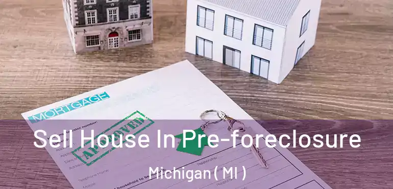  Sell House In Pre-foreclosure Michigan ( MI )
