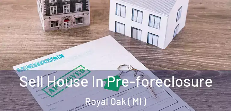  Sell House In Pre-foreclosure Royal Oak ( MI )