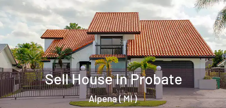  Sell House In Probate Alpena ( MI )
