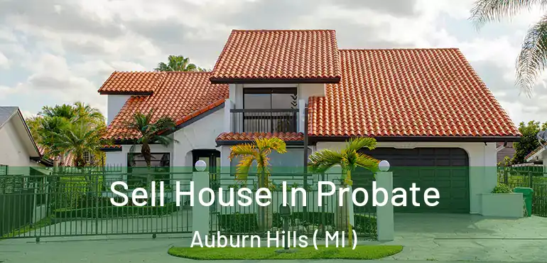  Sell House In Probate Auburn Hills ( MI )