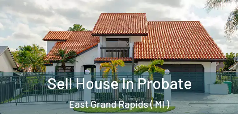  Sell House In Probate East Grand Rapids ( MI )