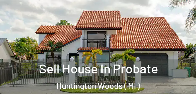  Sell House In Probate Huntington Woods ( MI )