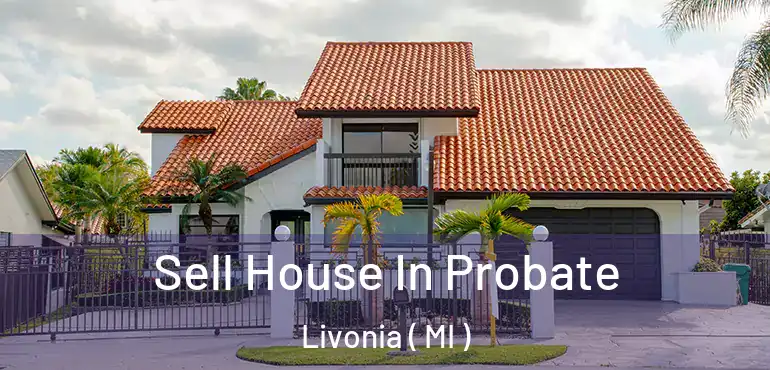  Sell House In Probate Livonia ( MI )