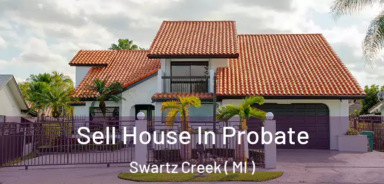  Sell House In Probate Swartz Creek ( MI )