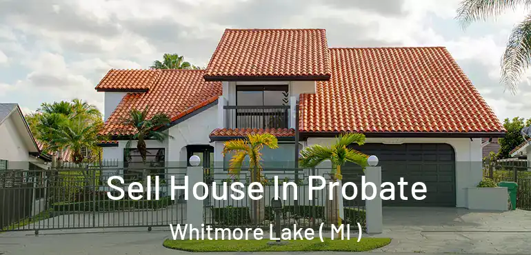  Sell House In Probate Whitmore Lake ( MI )