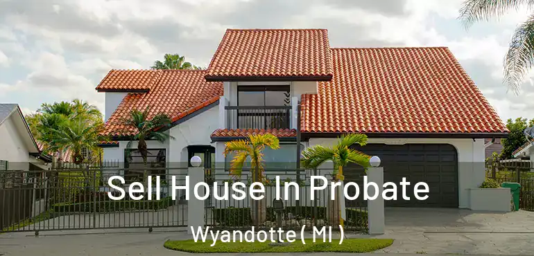  Sell House In Probate Wyandotte ( MI )