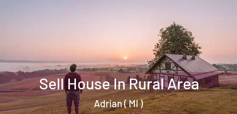  Sell House In Rural Area Adrian ( MI )