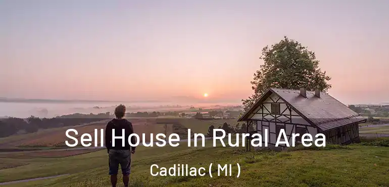  Sell House In Rural Area Cadillac ( MI )