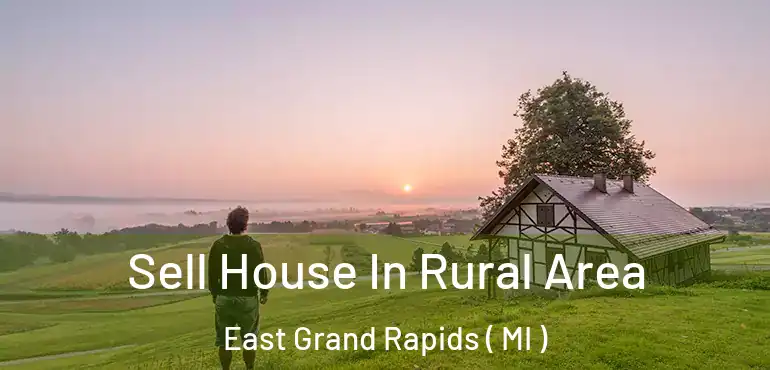 Sell House In Rural Area East Grand Rapids ( MI )