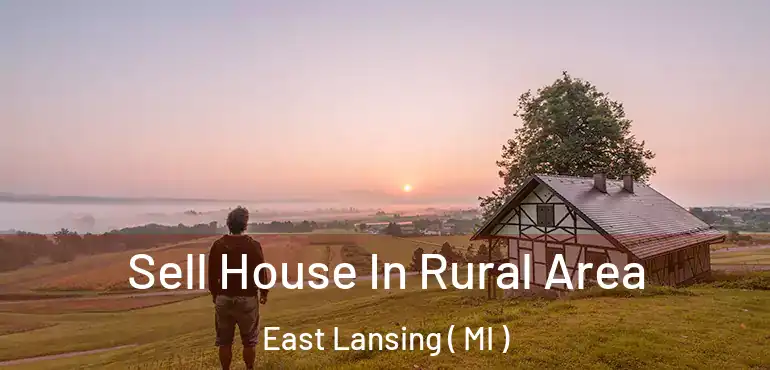  Sell House In Rural Area East Lansing ( MI )