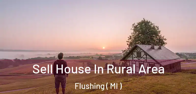  Sell House In Rural Area Flushing ( MI )