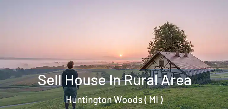  Sell House In Rural Area Huntington Woods ( MI )