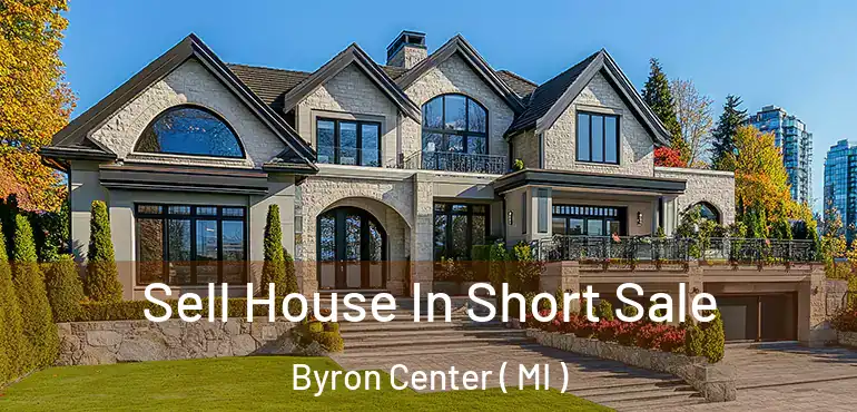  Sell House In Short Sale Byron Center ( MI )