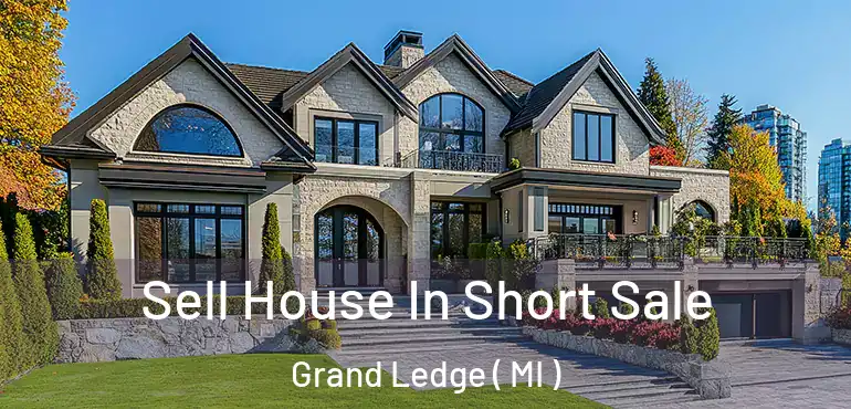  Sell House In Short Sale Grand Ledge ( MI )