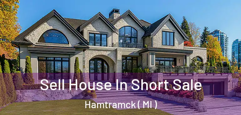  Sell House In Short Sale Hamtramck ( MI )