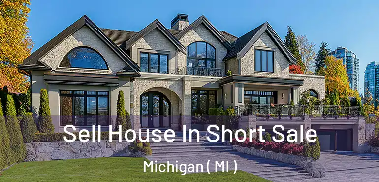  Sell House In Short Sale Michigan ( MI )