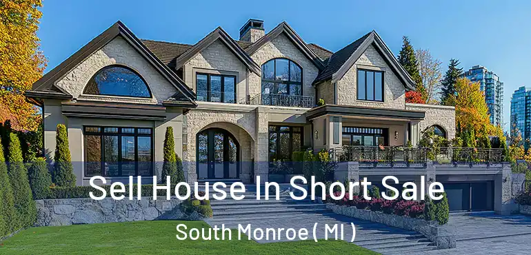  Sell House In Short Sale South Monroe ( MI )
