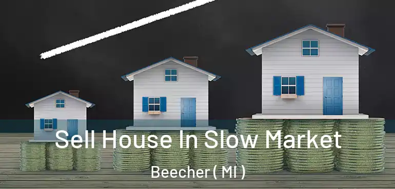  Sell House In Slow Market Beecher ( MI )