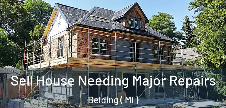  Sell House Needing Major Repairs Belding ( MI )