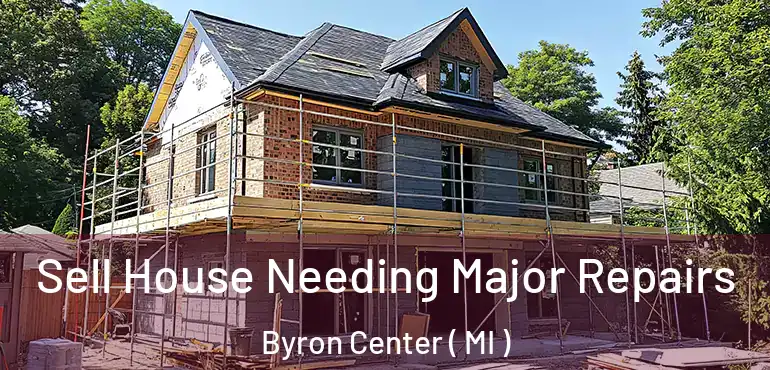  Sell House Needing Major Repairs Byron Center ( MI )