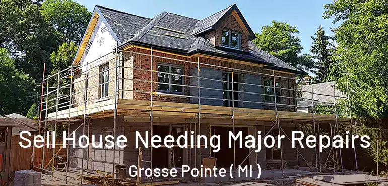  Sell House Needing Major Repairs Grosse Pointe ( MI )