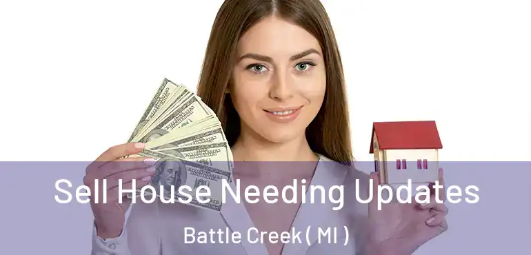  Sell House Needing Updates Battle Creek ( MI )