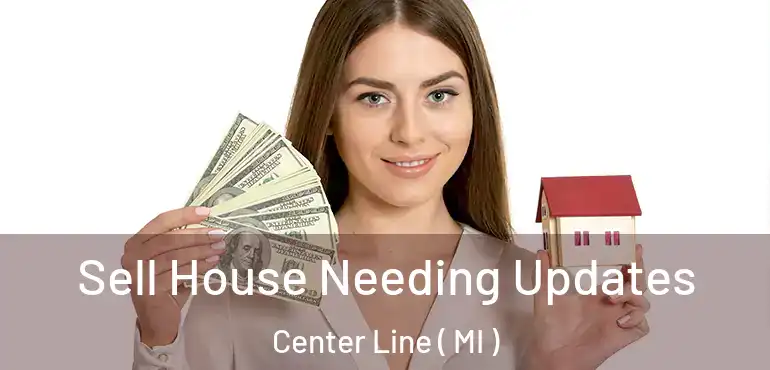  Sell House Needing Updates Center Line ( MI )