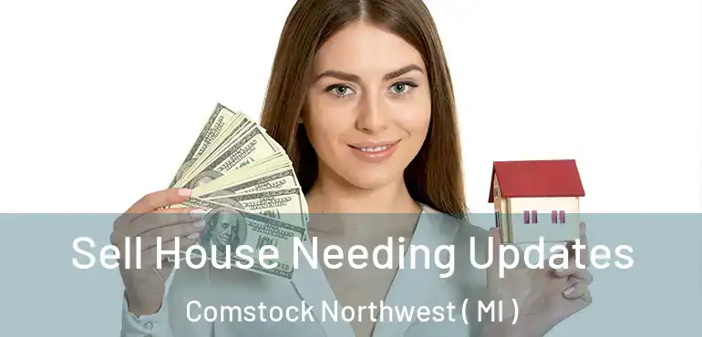  Sell House Needing Updates Comstock Northwest ( MI )
