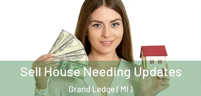  Sell House Needing Updates Grand Ledge ( MI )
