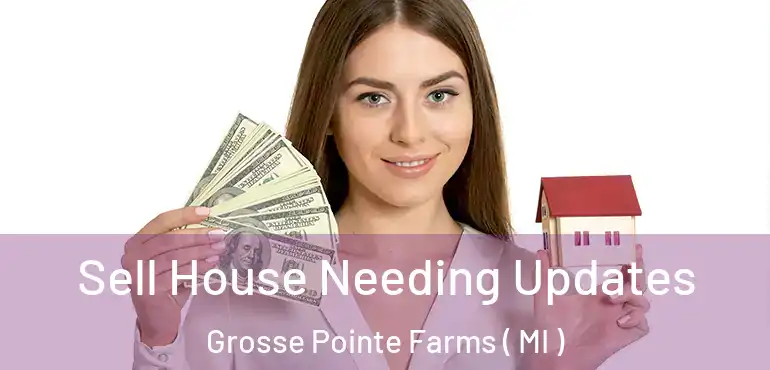 Sell House Needing Updates Grosse Pointe Farms ( MI )