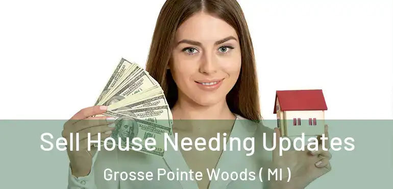  Sell House Needing Updates Grosse Pointe Woods ( MI )