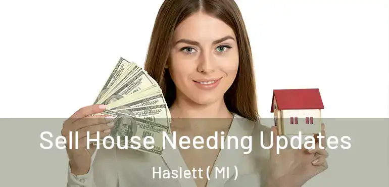  Sell House Needing Updates Haslett ( MI )