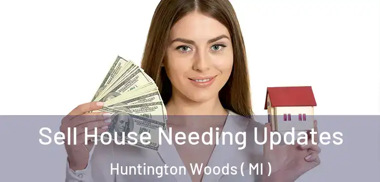  Sell House Needing Updates Huntington Woods ( MI )