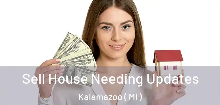  Sell House Needing Updates Kalamazoo ( MI )