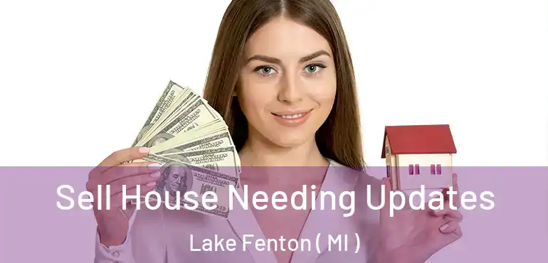  Sell House Needing Updates Lake Fenton ( MI )