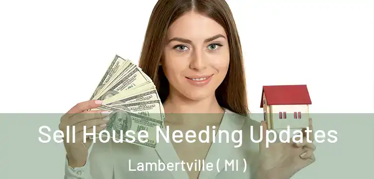  Sell House Needing Updates Lambertville ( MI )