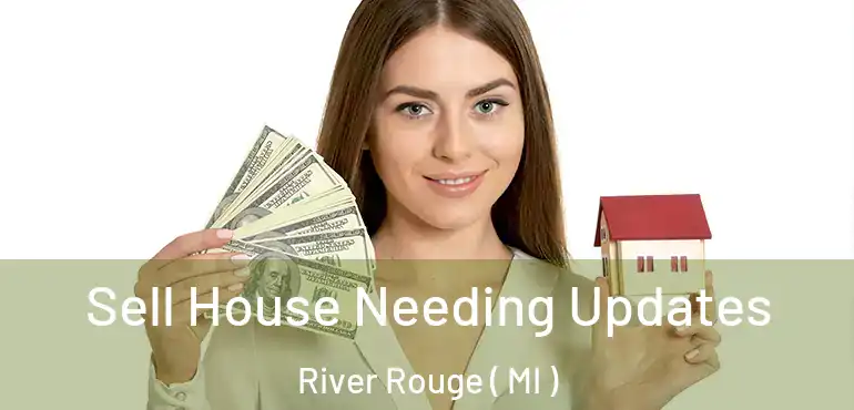  Sell House Needing Updates River Rouge ( MI )