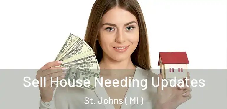  Sell House Needing Updates St. Johns ( MI )