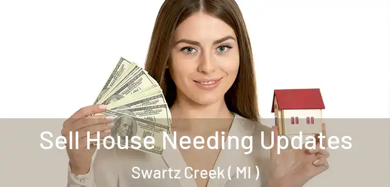  Sell House Needing Updates Swartz Creek ( MI )