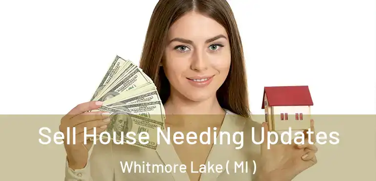  Sell House Needing Updates Whitmore Lake ( MI )