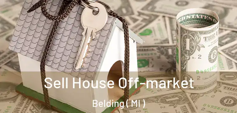  Sell House Off-market Belding ( MI )